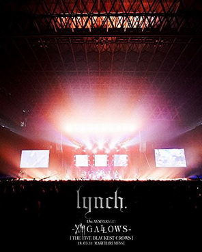 [TV-SHOW] lynch. – 13th ANNIVERSARY -Xlll GALLOWS- [THE FIVE BLACKEST CROWS] 18.03.11 MAKUHARI MESSE (2018.08.08) (BDISO)