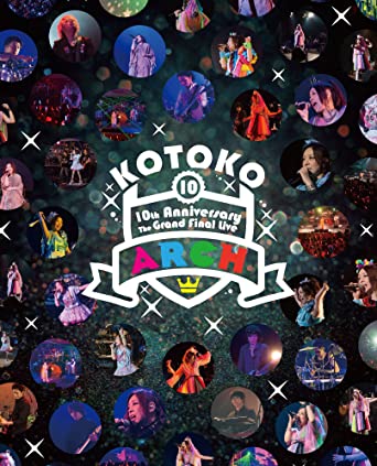[TV-SHOW] KOTOKO 「10th Anniversary The Grand Final Live “ARCH”」 (2015.09.30) (BDRIP)