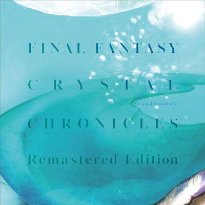 [Album] FINAL FANTASY CRYSTAL CHRONICLES Remastered Edition Original Soundtrack [FLAC + MP3 320 / CD]