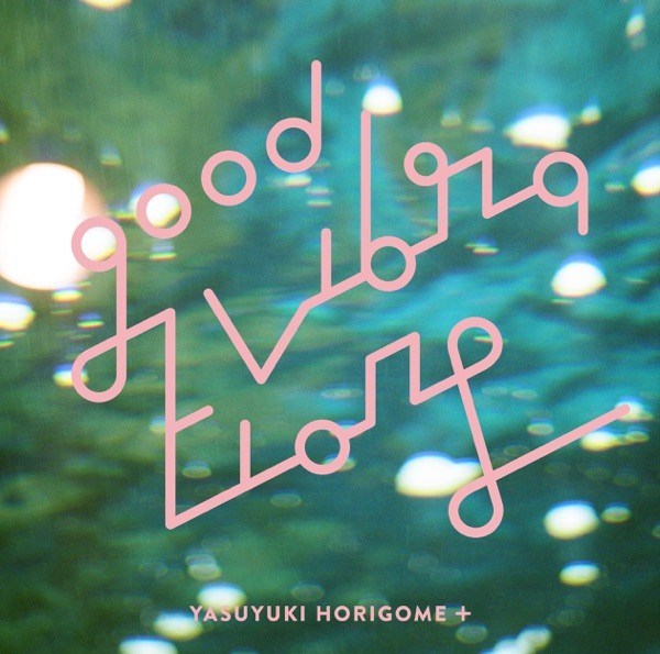 [Album] 堀込泰行 (Yasuyuki Horigome) – GOOD VIBRATIONS [FLAC / 24bit Lossless / WEB] [2017.11.22]