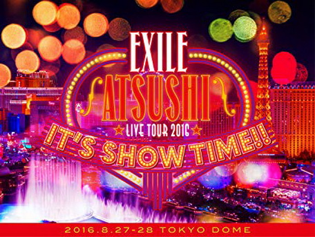 [TV-SHOW] EXILE ATSUSHI LIVE TOUR 2016 “IT’S SHOW TIME!!” (2017.02.15) (BDMV)
