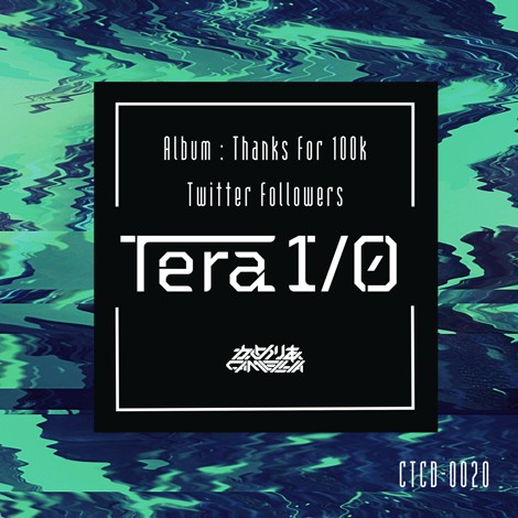 [Album] Camellia (かめりあ) – Tera I/O [WAV + MP3 320 / WEB] [2020.09.27]