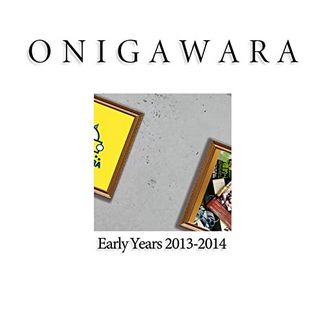 [Album] ONIGAWARA – ONIGAWARA EARLY YEARS 2013~2014 (2020.09.23/MP3/RAR)