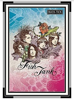 [TV-SHOW] BUCK-TICK – FISH TANKer’s ONLY 2014 (2015.07.22) (BDISO)