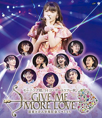 [TV-SHOW] モーニング娘。’14 コンサートツアー2014秋 GIVE ME MORE LOVE ～道重さゆみ卒業記念スペシャル～ (2015.02.11) (BDISO)