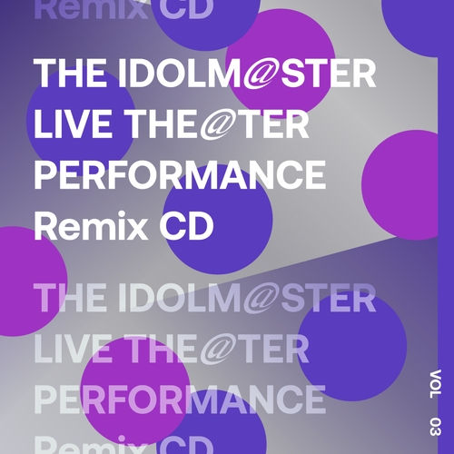 [Album] THE IDOLM@STER LIVE THE@TER PERFORMANCE Remix 03 (2021.02.26/MP3+Hi-Res FLAC/RAR)