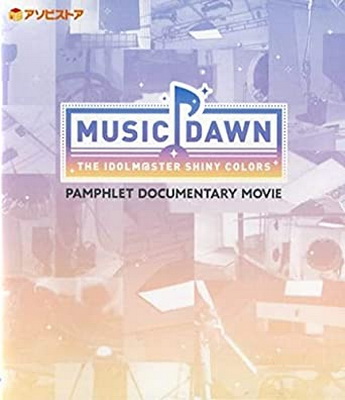 [TV-SHOW] THE IDOLM＠STER SHINY COLORS MUSIC DAWN PAMPHLET DOCUMENTARY MOVIE (2020.10.31) (BDMV)