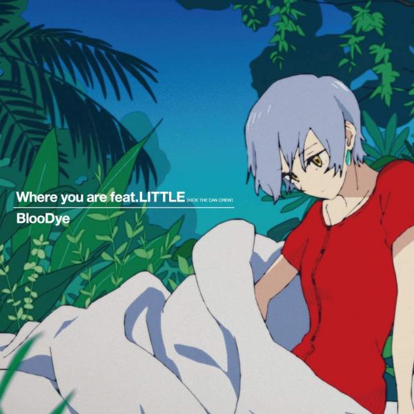 [Single] BlooDye – Where you are feat. LITTLE(KICK THE CAN CREW) (2021.04.07/MP3+Flac/RAR)