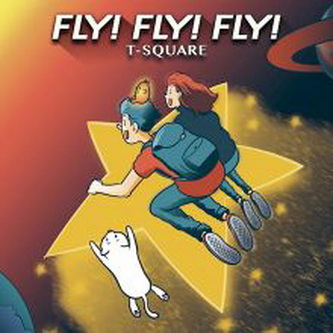 [Album] T-SQUARE – FLY! FLY! FLY! [FLAC + MP3 320 / WEB]