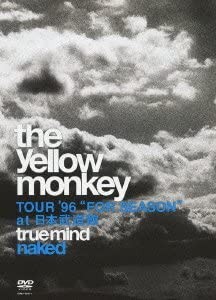 [TV-SHOW] THE YELLOW MONKEY – TRUE MIND “NAKED” -TOUR ’96 “FOR SEASON” at 日本武道館 (2012.10.21) (DVDRIP)
