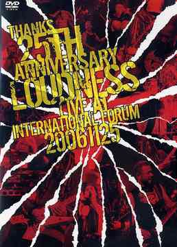 [TV-SHOW] ラウドネス – THANKS 25th ANNIVERSARY – LOUDNESS LIVE at INTERNATIONAL FORUM 20061125 (2007.02.21) (DVDVOB)