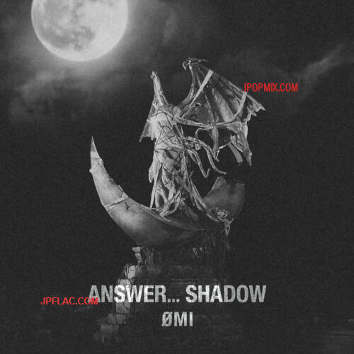 [Single] ØMI – ANSWER. SHADOW [FLAC + MP3 320 / WEB]