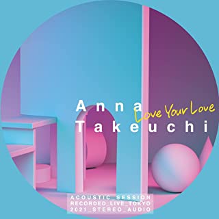[Single] 竹内アンナ (Anna Takeuchi) – Love Your Love -Acoustic Motion- [FLAC 24bit + MP3 320 / WEB]