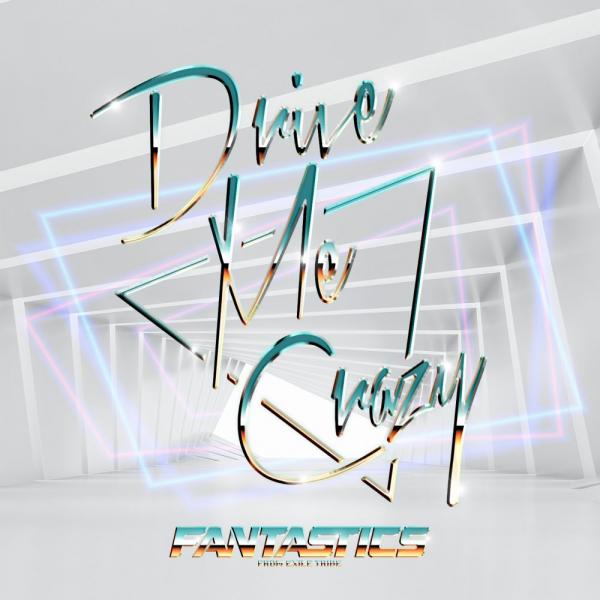 [Single] FANTASTICS from EXILE TRIBE – Drive Me Crazy [FLAC 24bit + MP3 320 / WEB]