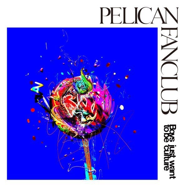[Album] PELICAN FANCLUB – Boys just want to be culture [FLAC / 24bit Lossless / WEB] [2018.11.07]