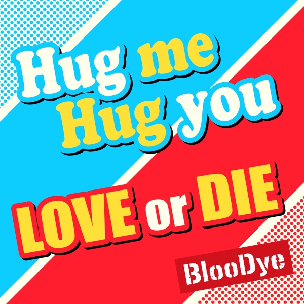 [Single] BlooDye – 「Hug me Hug you／LOVE or DIE」   (2021.07.21/MP3/RAR)