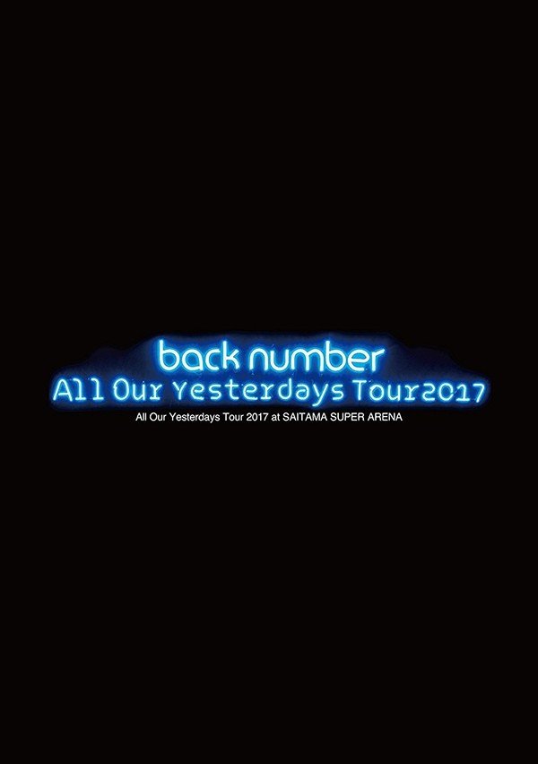 [TV-SHOW] バックナンバー – All Our Yesterdays Tour 2017 at SAITAMA SUPER ARENA (2017.11.15) (DVDRIP)