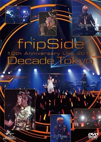 [TV-SHOW] fripSide – fripSide 10th Anniversary Live 2012 ~Decade Tokyo~ (2013.05.08) (BDMV)