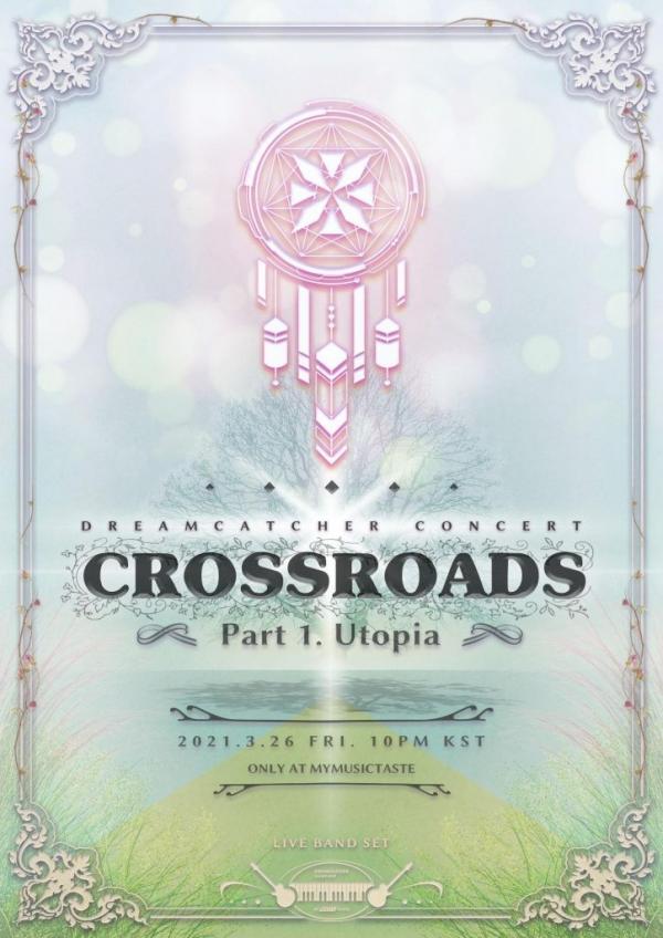 [TV-SHOW] DREAMCATCHER CONCERT CROSSROADS ~Part 1. Utopia~ (2021.03.26) (WEBRIP)