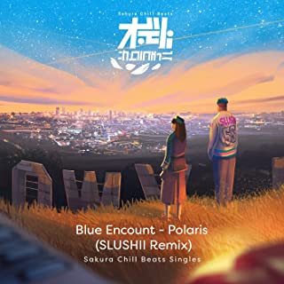 [Single] BLUE ENCOUNT – ポラリス (Slushii Remix) – Sakura Chill Beats Singles [FLAC + MP3 320 / WEB]