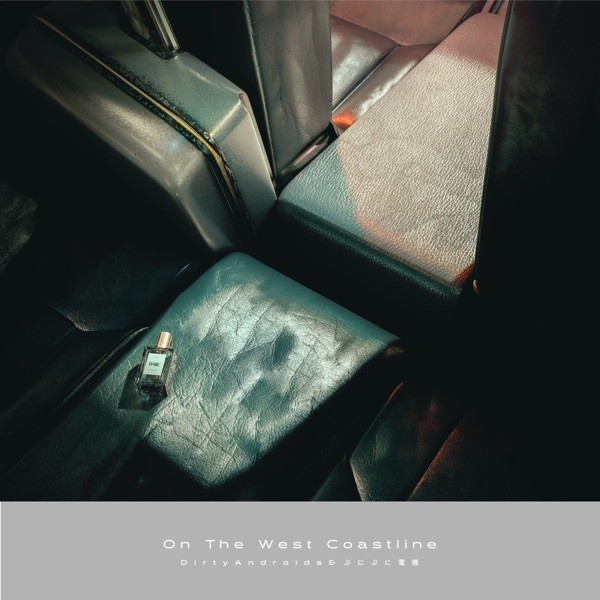 [Single] Dirty Androids – On The West Coastline [FLAC / 24bit Lossless / WEB] [2021.08.04]