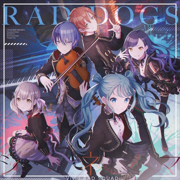 [Single] Project SEKAI COLORFUL STAGE!: Vivid BAD SQUAD – RAD DOGS/シネマ (2021.11.17/MP3+Flac/RAR)