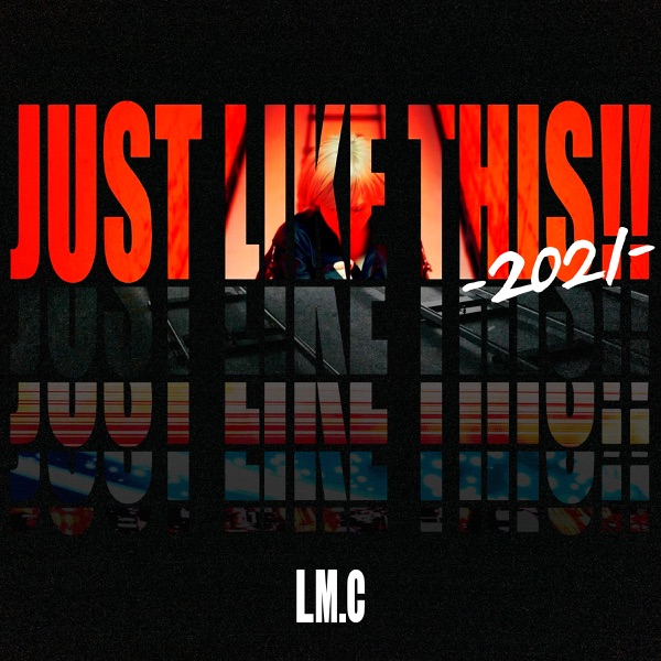 [Single] LM.C – JUST LIKE THIS!!-2021- (2021.11.17/MP3+Hi-Res FLAC/RAR)