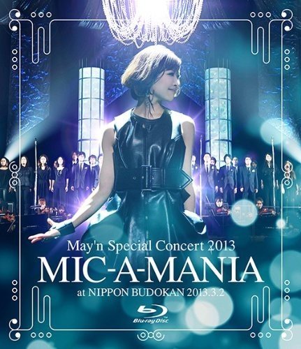 [TV-SHOW] 中林芽依 – May’n Special Concert 2013 BD 「MIC-A-MANIA」 at BUDOKAN (2013.07.24) (BDRIP)