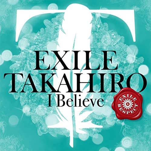 [Single] EXILE TAKAHIRO – I Believe [FLAC + MP3 320 / WEB]
