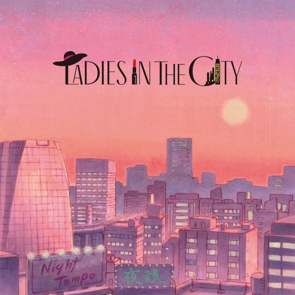 [Album] Night Tempo – Ladies In The City [FLAC + MP3 320 / WEB] [2021.12.01]