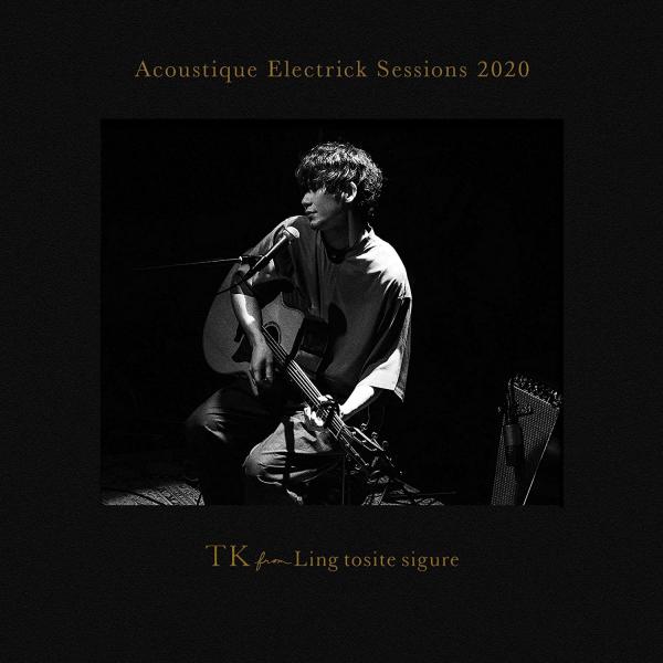 [Album] TK from 凛として時雨 (TK from Ling tosite sigure) – Acoustique Electrick Sessions 2020 [CD FLAC] [2021.04.14]