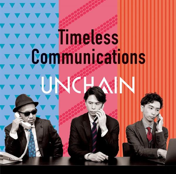 [Album] UNCHAIN – Timeless Communications [FLAC + MP3 320 / WEB]