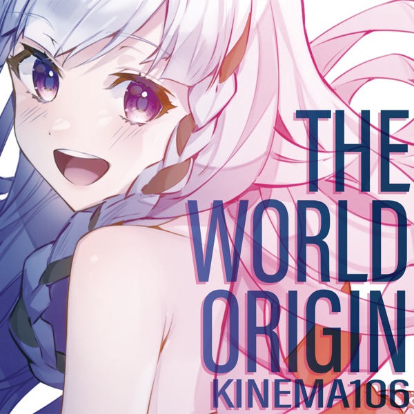[Album] キネマ106 (KINEMA106) – THE WORLD ORIGIN [FLAC + MP3 320 / WEB]