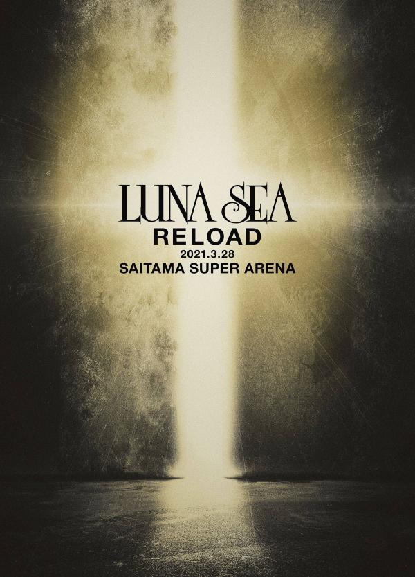 [TV-SHOW] LUNA SEA – RELOAD 2021.3.28 SAITAMA SUPER ARENA (2022.01.19) (BDMV)