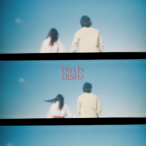 [Single] DISH// – birds (in 2022) (2022.02.01/MP3+Flac/RAR)