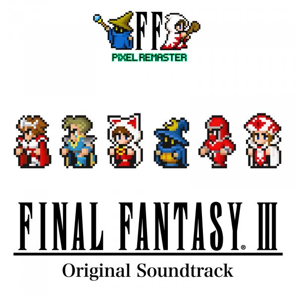 [Album] FINAL FANTASY III PIXEL REMASTER Original Soundtrack (2022.03.17/MP3/RAR)