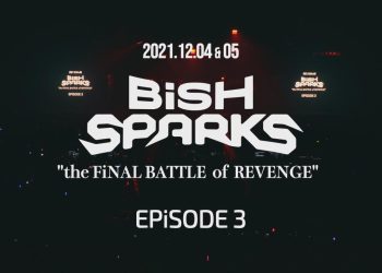 [TV-SHOW] BiSH – BiSH SPARKS the FiNAL BATTLE of REVENGE EPiSODE 3 2021.12.04-05 (BDRIP)