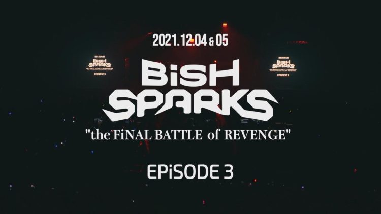 [TV-SHOW] BiSH – BiSH SPARKS the FiNAL BATTLE of REVENGE EPiSODE 3 2021.12.04-05 (BDRIP)