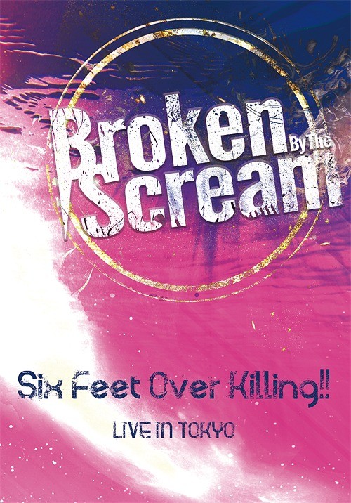 [TV-SHOW] Broken By The Scream – Six Feet Over Killing!! (2021.04.04) (DVDRIP)