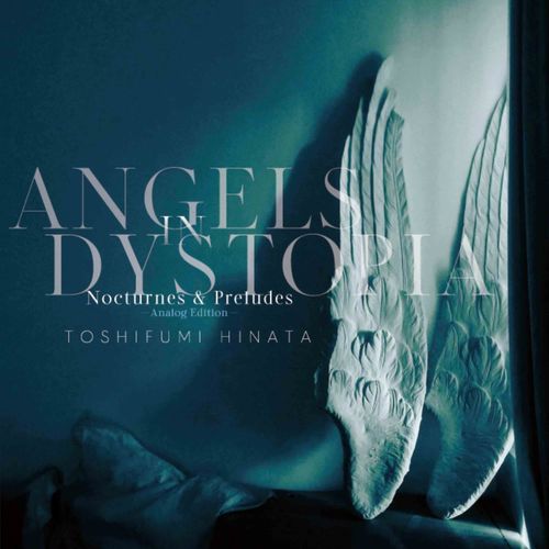 [Album] 日向敏文 – Angels in Dystopia　Nocturnes & Preludes -Analog Edition- (2022.12.03/MP3/RAR)