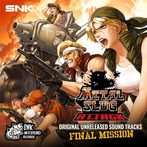 [Single] SNK サウンドチーム – METAL SLUG ATTACK ORIGINAL UNRELEASED SOUND TRACKS: FINAL MISSION (2022.12.15/MP3/RAR)
