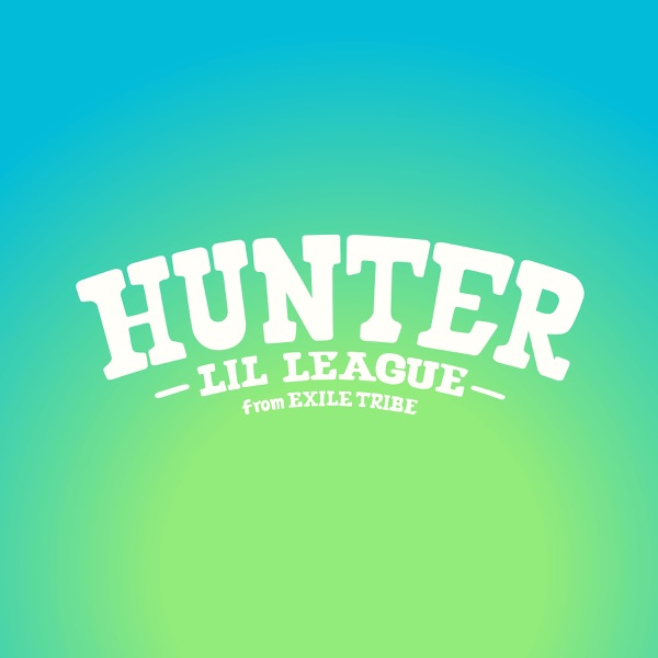 [Single] LIL LEAGUE from EXILE TRIBE – Hunter (2023.01.11/MP3/RAR)