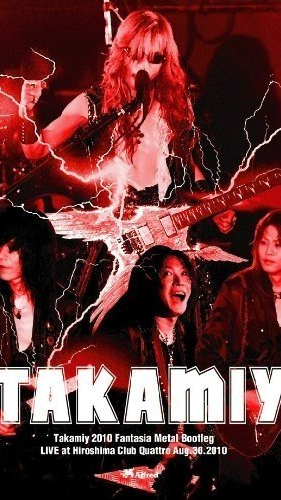 [TV-SHOW] 高見沢俊彦 – Takamiy 2010 Fantasia Metal Bootleg – Live at Hiroshima Club Quattro Aug.30.2010 (2010.12.11) (DVDRIP)