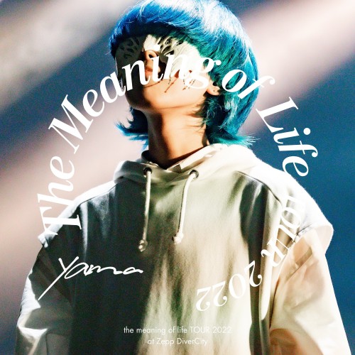 [Album] yama – The Meaning of Life TOUR 2022 Live at Zepp DiverCity [FLAC / WEB] [2023.02.22]