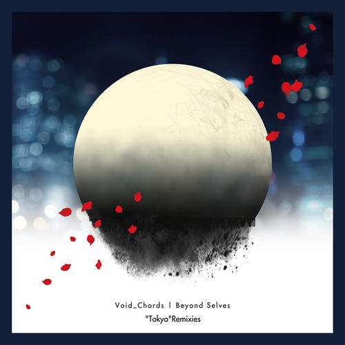 [Single] Void Chords – Beyond Selves (feat. L) [“Tokyo” Remixies] (2023.03.22/MP3/RAR)