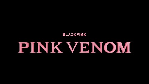 [MUSIC VIDEO] BLACKPINK – Pink Venom (2022.08.19/MP4/RAR)