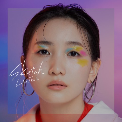 [Album] 幾田りら (Ikuta Lilas) – Sketch [FLAC / 24bit Lossless / WEB] [2023.03.08]
