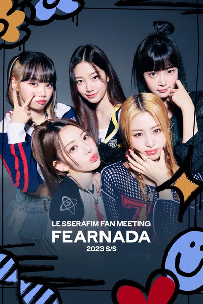 [TV-SHOW] LE SSERAFIM FAN MEETING ‘FEARNADA’ 2023 S/S (2023.03.18+19) (WEBRIP)